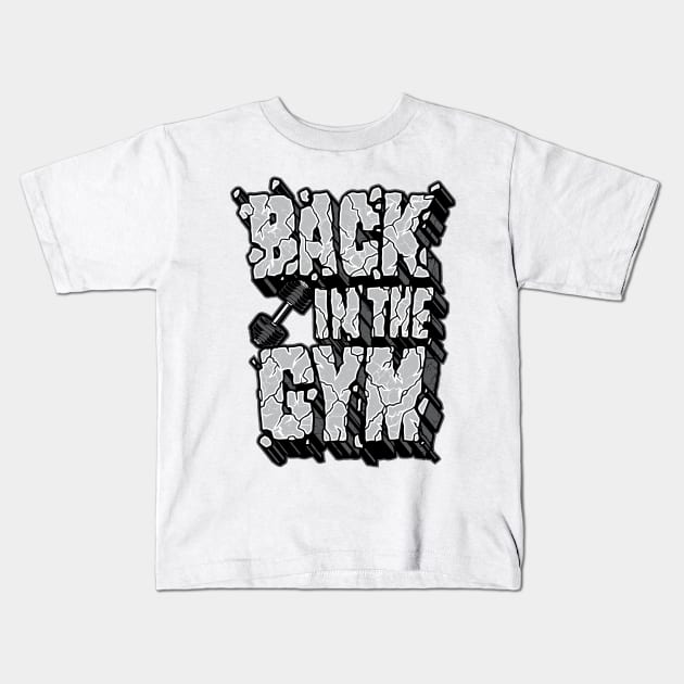 Back in the Gym Motivational Fitness Saying Kids T-Shirt by Evoke Collective